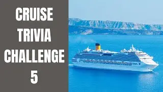 Cruise Trivia Challenge 5 - Test Your Cruise Knowledge and Learn New Cruise Facts