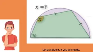 FIND THE VALUE OF ANGLE X IN A GIVEN SEMI CIRCLE.