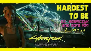 Hardest To Be - P.T. Adamczyk & Sora Lion (With Lyrics) | Cyberpunk 2077: Phantom Liberty