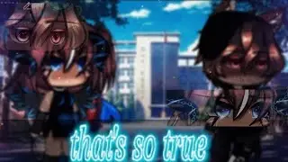 {That's so true♡}《GLMV // OG》☆By Sami star☆