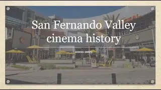 San Fernando Valley movie theatre and drive-ins history 2000-2021