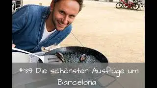 #39 Die schönsten Ausflüge um Barcelona