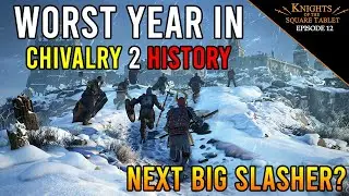 2023 Has Been The Worst Year Chivalry 2 Has Ever HAD! (KOTST 12)