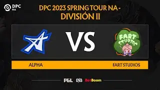 [EN] ALPHA vs Fart Studio Game 1 DPC NA 2023 Spring Tour 2 Division II Day 2