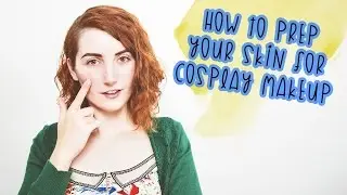 How to Prep Your Skin for Cosplay Makeup