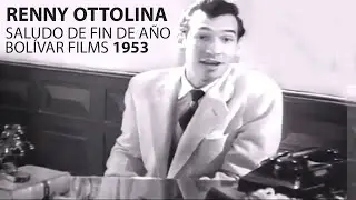 Renny Ottolina | Mensaje de Fin de Año de Bolívar Films | 1953
