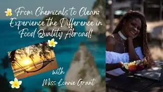 From Chemicals to Clean: Experience the Difference in Food Quality Abroad!
