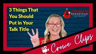 Crowe Clips - 3 Things That You Should Put in Your Talk Title