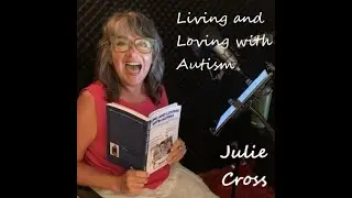 Julie Cross Author of Living And Loving With Autism @thesimonefeilerpodcast