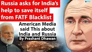 Russia asks for India&rsquo;s help to save itself from FATF Blacklist
