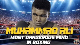 Muhammad Ali: The Most Dangerous Mind in Boxing