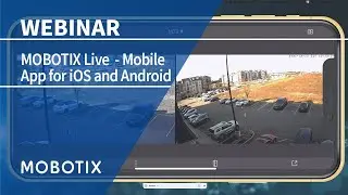 Webinar - MOBOTIX Live App