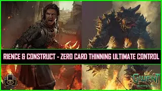 Gwent | Rience & Constructs - Zero Card Thinning Ultimate Control Deck!