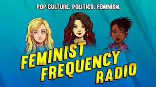 Feminist Frequency Radio 03: A Nosebleed in Time