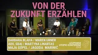 Zukunft erz&auml;hlen | B Blaha, M Linartas, A Sbai, M Urner, M G&ouml;pel & J Marinić | Utopie-Konferenz24