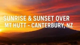 Mt Hutt in Motion: Sunrise to Sunset at Terrace Downs