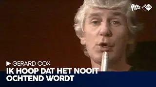 Gerard Cox - Ik hoop dat het nooit ochtend wordt - Op Volle Toeren