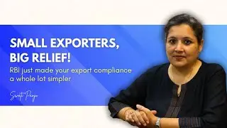 RBI Eases Compliance for Small Exporters: Big Relief for Transactions up to ₹10 Lakhs! | Swati Panji