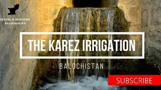 The Karez (Qanat) irrigation in Balochistan
