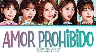 LE SSERAFIM Amor Prohibido (original by Selena) Lyrics (Color Coded Lyrics)