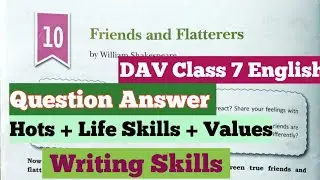 Friends And Flatterers DAV Class 7 English Literature Ch 10 Question Answers, Hots, Values
