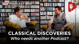 Classical Discoveries - Podcast #-00: Who needs another Podcast?