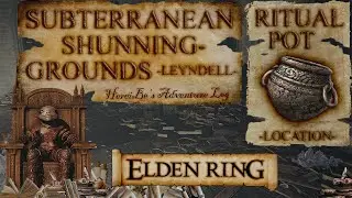 Ritual Pot - Subterranean Shunning-Grounds Leyndell Location | Elden Ring