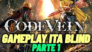 Code Vein gameplay ita BLIND #1 - Iniziamo!