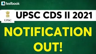 UPSC CDS Exam Full Details 2021 | UPSC CDS 2 2021 Notification
