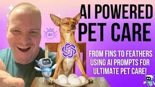 AI-powered PET CARE! From Fins to Feathers - Using AI Prompts for Ultimate Pet Care! Prompt tips