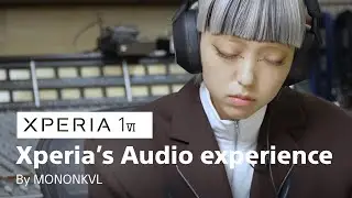 ​Xperia 1 VI | Xperia 1 VI&rsquo;s Audio evolution experience with MONONKVL​