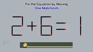 Matchstick Studio #  | Fix the math equation by moving one or two matchsticks |Logic puzzles