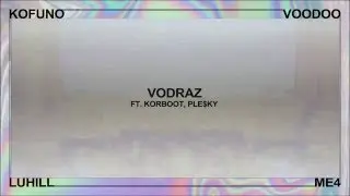 KOFUNO -  VODRAZ FT.  KORBOOT, PLE$KY (PROD.  VOODOO)
