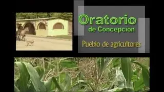 Oratorio de Concepción. Pueblo de agricultores (2007)