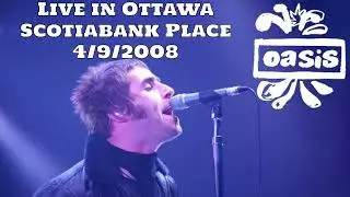 Oasis - Live in Ottawa, Scotiabank Place, 4/9/2008