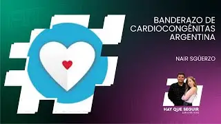 BANDERAZO NACIONAL POR LA ATENCIÓN DE BEBÉS CON CARDIOPATÍAS CONGÉNITAS