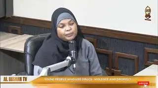 YOUNG PEOPLE WHO USE DRUGS,VIOLENCE AND SCHOOL DROPOUT | IJUE AFYA YAKO | MARYAM & ABDALLAH BADHRUS