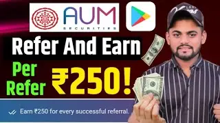 Earn ₹250/ Per Refer AUM Securities App | AUM App Refer And Earn | New Demat Account Refer And Earn