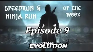 Trials Evolution- Feat. Speedrun & Ninja run of the Week - Episode 9