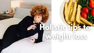 8 holistic weight loss tips  | realistic and easy to do