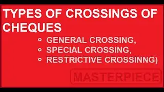 Types of crossings of cheques with examples (general crossing, special crossing, restrictive crosng)
