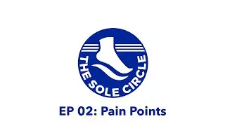 The Sole Circle Ep 02 | Pain Points