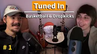 Tuned In 1 | Basketball and Drop Kicks