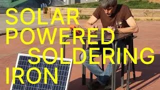 Solar Powered Soldering iron