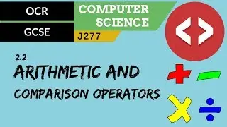 64. OCR GCSE (J277) 2.2 Arithmetic and comparison operators