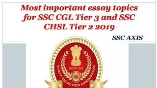 Most important Essay topics for ssc CGL tier 3 2019 and ssc Chsl tier 2 2019
