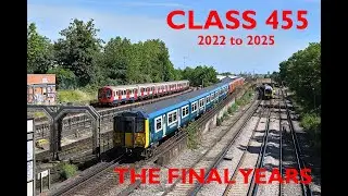 Class 455 - The Final Years (2022 to 2025)