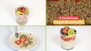 4 HEALTHY VEGAN BREAKFASTS!