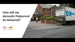 How will my First Tunnels domestic Polytunnel be delivered?