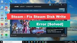 Steam : Fix Steam Disk Write Error [Solved]